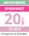 10,00 € (0,50 €/Min.) Minutenpaket über 20 Minuten Neukundenrabatt