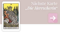 weiter zur Tarotkarte Die Herrscherin