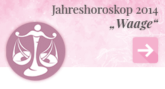 weiter zum Jahreshoroskop 2014 Waage weiter zum Jahreshoroskop 2014 Waage