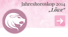 weiter zum Jahreshoroskop 2014 Löwe weiter zum Jahreshoroskop 2014 Löwe