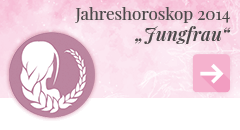 weiter zum Jahreshoroskop 2014 Jungfrau