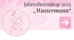 weiter zum Jahreshoroskop 2015 Wassermann