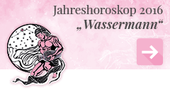 weiter zum Jahreshoroskop 2016 Wassermann