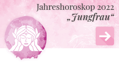 weiter zum Jahreshoroskop 2022 Jungfrau