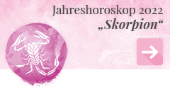 weiter zum Jahreshoroskop 2022 Skorpion