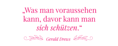 Zitat Drews: Was man voraussehen kann, davor kann man sich schützen.